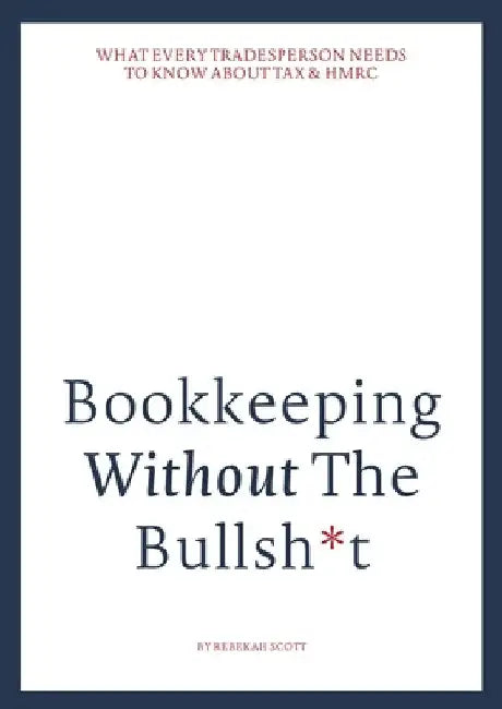 Bookkeeping without the bullsh*t by Scott, Rebekah