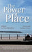 The Power of Place: An anthology of prose & poetry written in response to the East Devon landscape by Word Kitchen