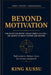 Beyond Motivation: KING KUSSU's Blueprint for Automated Success - 100Quotes to Build Systems and Succeed by King Kussu