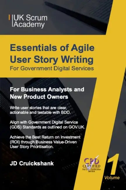 Essentials of Agile User Story Writing for Government Digital Services: For Business Analysts and New Product Owners by Jd Cruickshank