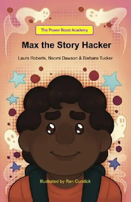 Max the Story Hacker by Laura Roberts, Naomi Dawson, Barbara Tucker