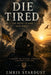 Die Tired: You Went To War. Now What? A Journey of Healing, Strength and Hope After War by Emris Stardust