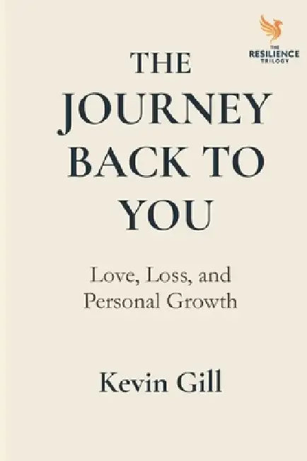 The Journey Back to You: Love, Loss, and Personal by Kevin Gill