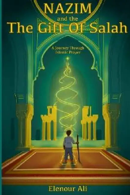 Nazim and The Gift of Salah: A Journey Through Islamic Prayer by Elenour Ali, Max Simpson
