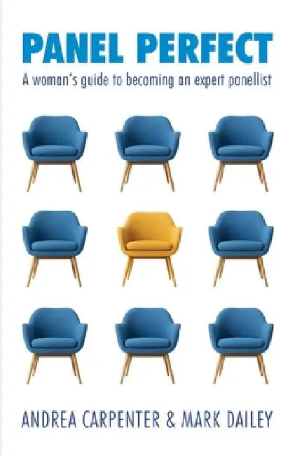 Panel perfect: A woman's guide to becoming an expert panellist by Carpenter, Andrea