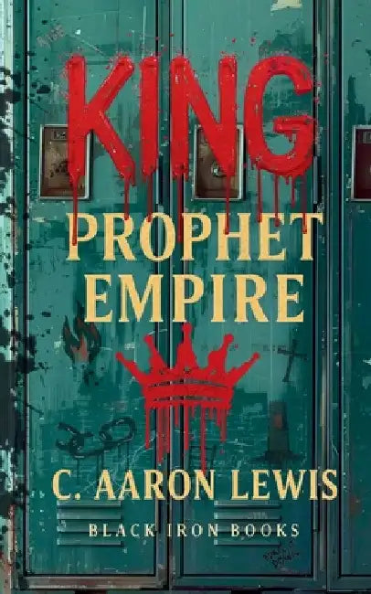 KING, Prophet, Empire by C. Aaron Lewis