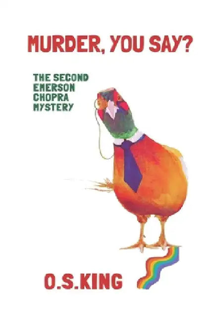 Murder, You Say?: The Second Emerson Chopra Mystery by King, O. S.