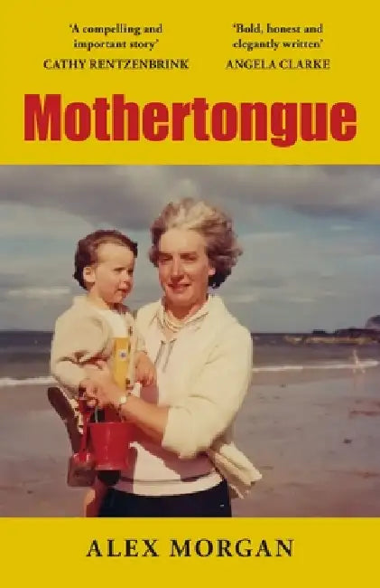 Mothertongue: A Meditation on Memory, Truth and Love by Morgan