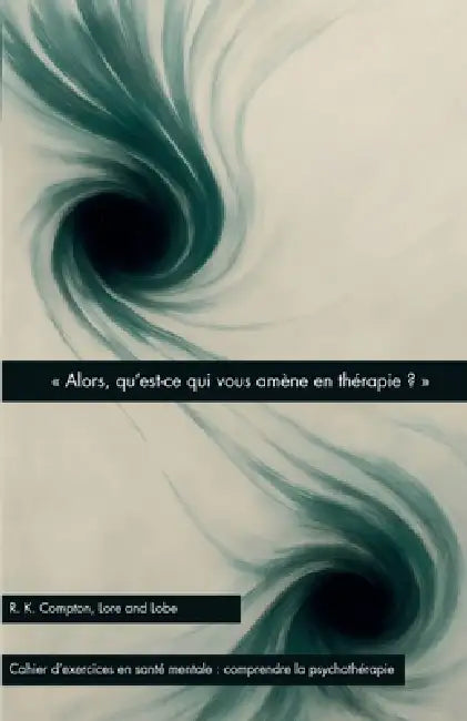 Alors, qu'est-ce qui vous amène en thérapie ? by R. K. Compton