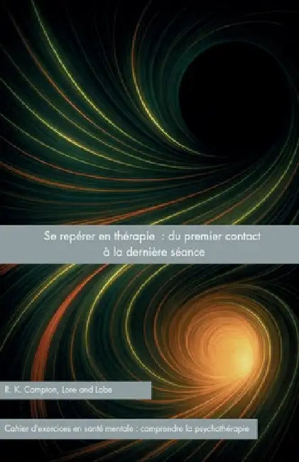 Se repérer en thérapie: du premier contact à la dernière séance by R. K. Compton