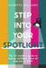 Step Into Your Spotlight: The TV Insider's Guide to Feeling Confident When All Eyes Are On You by Annette Elizabeth Williams, Angellica Bell, Sian-Elin Flint-Freel