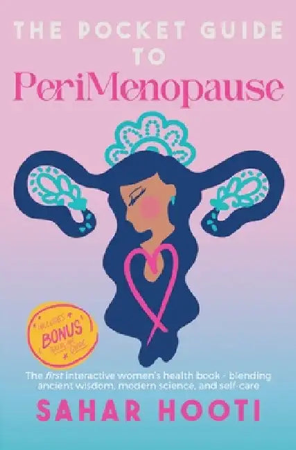 The Pocket Guide to PeriMenopause: The first interactive women's health book - blending ancient wisdom, modern science, and self-care by Hooti, Sahar