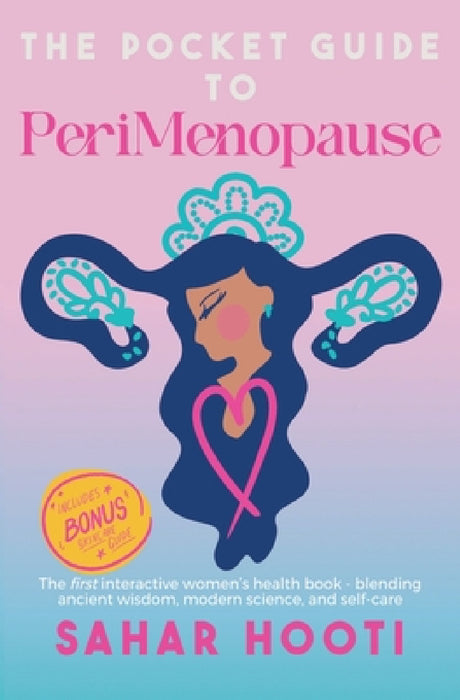 The Pocket Guide to PeriMenopause: The first interactive women's health book - blending ancient wisdom, modern science, and self-care by Sahar Hooti