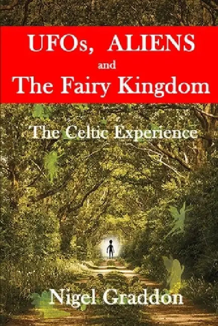 UFOs, Aliens and The Fairy Kingdom: The Celtic Experience by Nigel Graddon