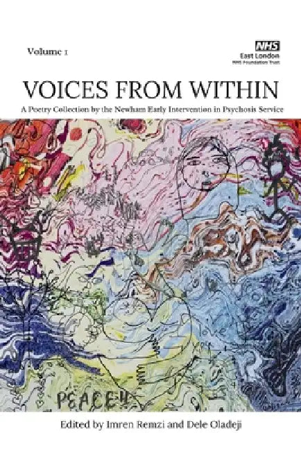 Voices From Within: A Poetry Collection by the Newham Early Intervention in Psychosis Service by Imren Remzi, Dele Oladeji, Early Intervention in Psychosis Service