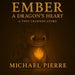 Ember: A Dragon's Heart by Michael Pierre