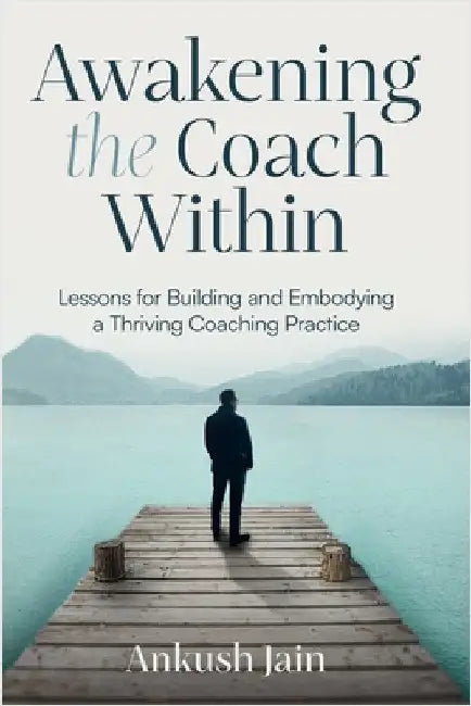 Awakening the Coach Within: My Transition from Employee to Entrepreneur by Ford, Melissa