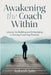 Awakening the Coach Within: My Transition from Employee to Entrepreneur by Ford, Melissa