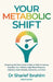 Your Metabolic Shift: The Natural Approach to Breaking Away from Obesity, High Blood Pressure, Diabetes, Heart Disease, Dementia, and Cancer. by Sharief Ibrahim