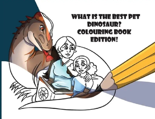 What is the best pet Dinosaur? Colouring book edition! by Brooklyn Baker