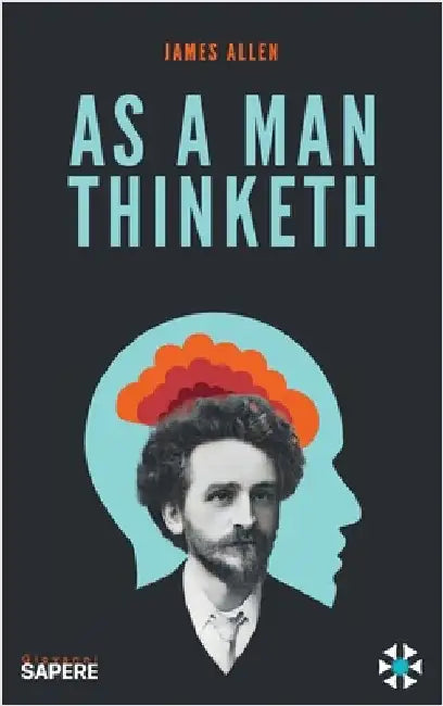 As a man Thinketh by Allen, James
