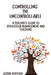 CONTROLLING THE UNCONTROLLABLE A Teacher's Guide to Behaviour Management and Teaching by Hussain, Azeem
