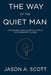 The Way of the Quiet Man: Uncovering Your Value in a World That Misreads Stillness by Jason A. Scott