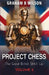Project Chess: The Digital Takeover by Graham Wilson