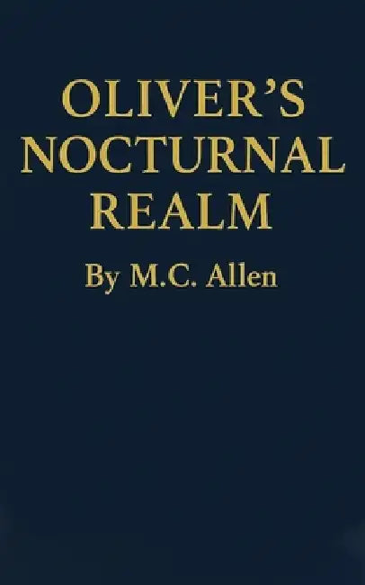 Oliver's Nocturnal Realm by M. C. Allen