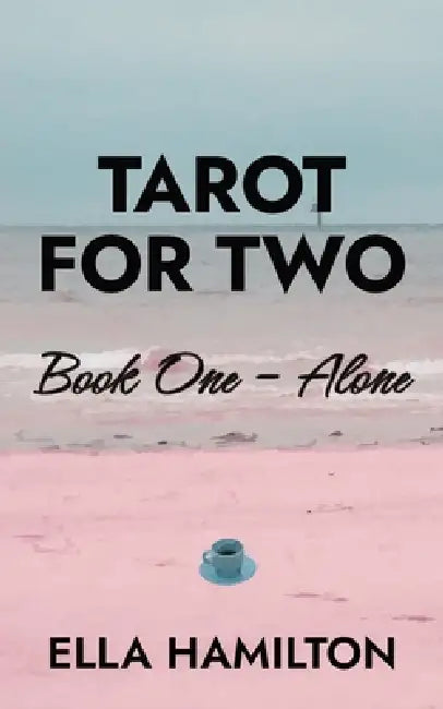 Tarot For Two Book One  Alone by Ella Hamilton