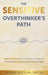 The Sensitive Overthinker's Path: Real Client Stories on Letting Go of Worry and Anxiety Without Losing Your Emotional Depth by András Keleti