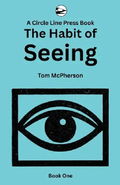 The Habit of Seeing: Book One by Tom McPherson