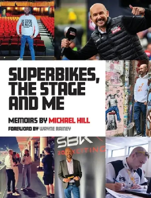 Superbikes, The Stage and Me by Michael Hill