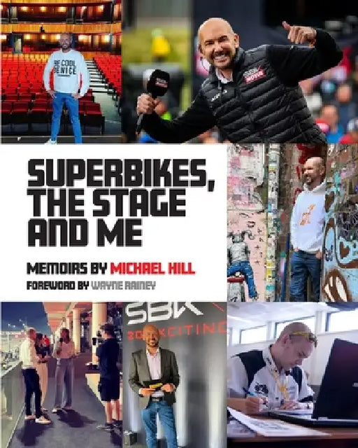 Superbikes, The Stage and Me by Michael Hill