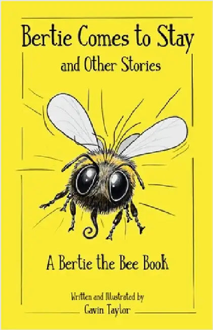 Bertie Comes to Stay and Other Stories: A Bertie the Bee Story by Taylor, Gavin