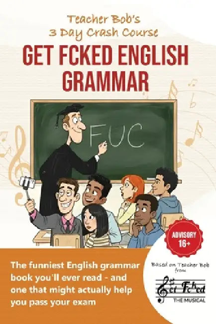 Teacher Bob's 3 Day Crash Course Get Fcked English Grammar: Get Fcked English Grammar by Bob Le Lousha