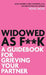 Widowed As F**K: A Guidebook for Grieving Your Partner by Rosie Moss