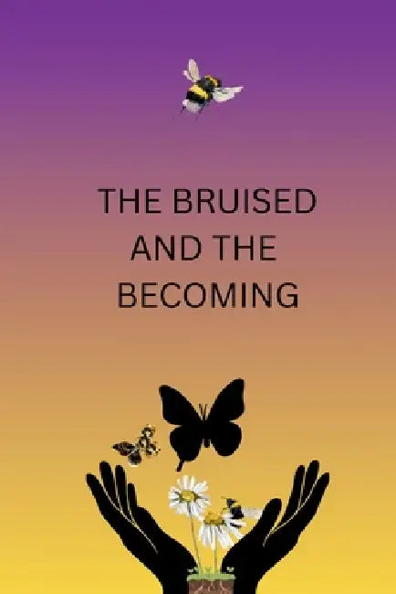 The Bruised And The Becoming