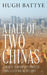 A Tale of Two Chinas: A Fifteen-Year Odyssey Through China's Cultural Heartlands by Hugh Battye