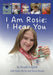 I Am Rosie: I Hear You by Frank English, Rosie Becky and Stuart Brown