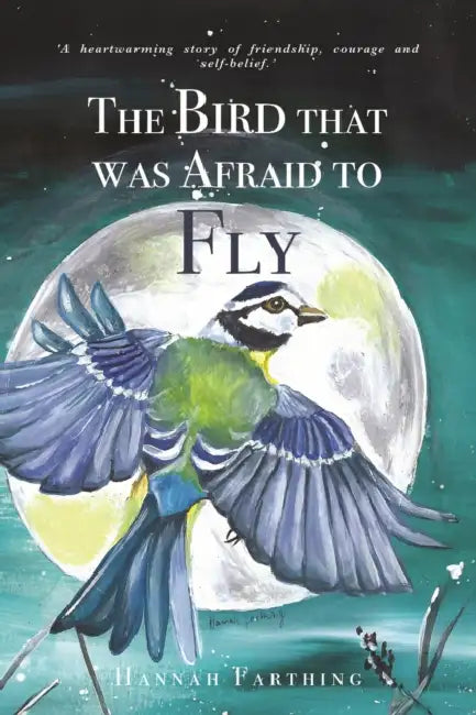 The Bird That Was Afraid to Fly by Hannah Farthing