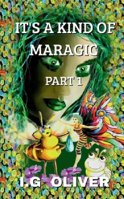 It's a Kind of Maragic: Part 1 by I. G. Oliver