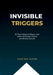 Invisible Triggers: 37 Psychological Biases that Drive Consumer Choice and Brand Growth by Karina Karn