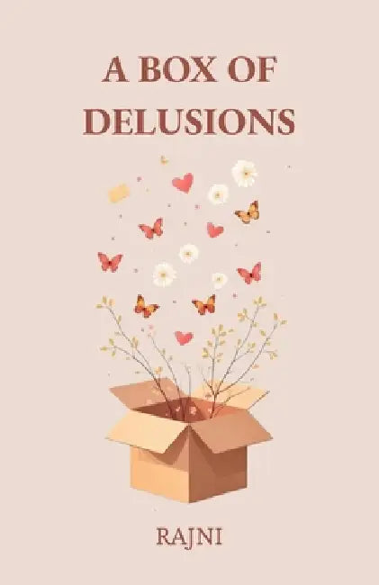 A Box Of Delusions by Ranjeet Kaur