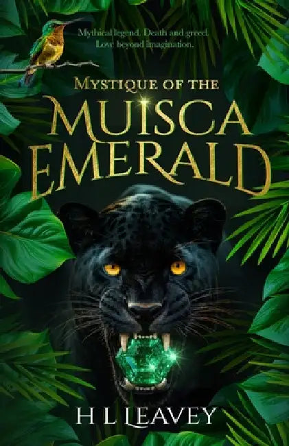Mystique of the Muisca Emerald: A Magical Realism Thriller woven with Romantic Suspense and a Legendary Mythical Colombian Emerald by H. L. Leavey