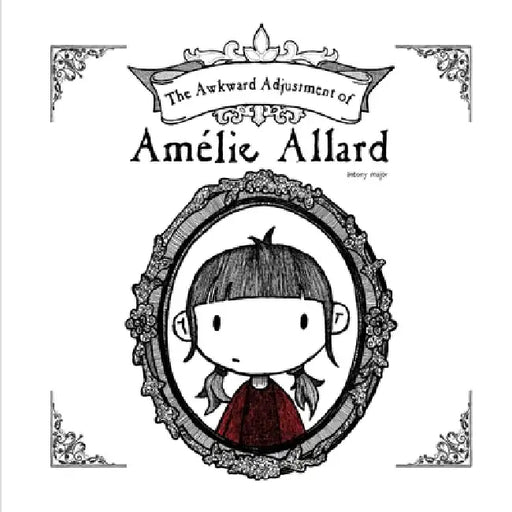 The Awkward Adjustment of Amélie Allard by Antony S. Major