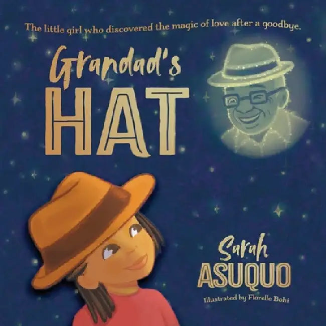 Grandad's Hat: The little girl who discovered the magic of love after a goodbye by Sarah Asuquo