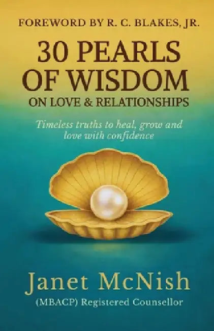 30 Pearls of Wisdom on Love & Relationships: Timeless truths to heal, grow and love with confidence by Janet McNish