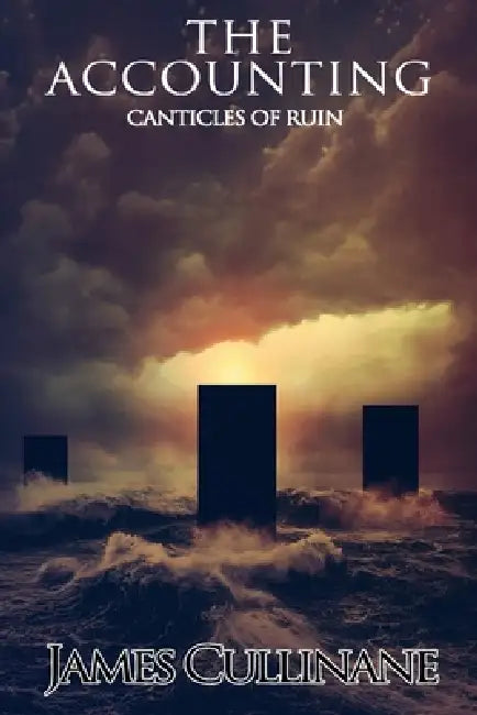 The Accounting: Canticles of Ruin by James Cullinane