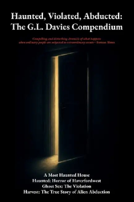 Haunted, Violated, Abducted: The G. L. Davies Compendium by G. L. Davies